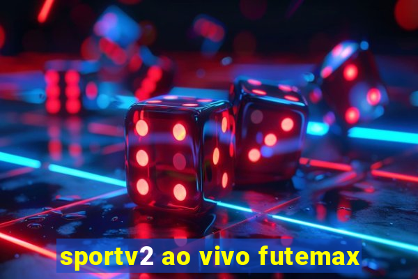 sportv2 ao vivo futemax